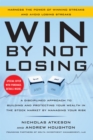 Win By Not Losing: A Disciplined Approach to Building and Protecting Your Wealth in the Stock Market by Managing Your Risk - eBook