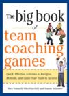 The Big Book of Team Coaching Games: Quick, Effective Activities to Energize, Motivate, and Guide Your Team to Success - eBook