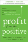 Profit from the Positive: Proven Leadership Strategies to Boost Productivity and Transform Your Business, with a foreword by Tom Rath DIGITAL AUDIO - eBook