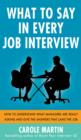 What to Say in Every Job Interview: How to Understand What Managers are Really Asking and Give the Answers that Land the Job - eBook