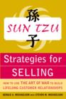 Sun Tzu Strategies for Selling: How to Use The Art of War to Build Lifelong Customer Relationships : How to Use The Art of War to Build Lifelong Customer Relationships - eBook