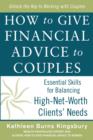How to Give Financial Advice to Couples: Essential Skills for Balancing High-Net-Worth Clients' Needs - eBook