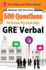 McGraw-Hill Education 500 GRE Verbal Questions to Know by Test Day - eBook