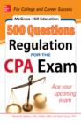 McGraw-Hill Education 500 Regulation Questions for the CPA Exam - eBook
