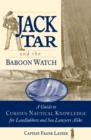 Jack Tar and the Baboon Watch : A Guide to Curious Nautical Knowledge for Landlubbers and Sea Lawyers Alike - eBook