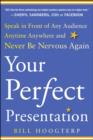 Your Perfect Presentation: Speak in Front of Any Audience Anytime Anywhere and Never Be Nervous Again - eBook