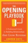 The Opening Playbook: A Professional's Guide to Building Relationships that Grow Revenue - eBook