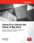 Using R to Unlock the Value of Big Data: Big Data Analytics with Oracle R Enterprise and Oracle R Connector for Hadoop - eBook