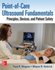 Point-of-Care Ultrasound Fundamentals: Principles, Devices, and Patient Safety - Book