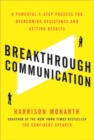Breakthrough Communication: A Powerful 4-Step Process for Overcoming Resistance and Getting Results - eBook