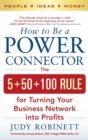 How to Be a Power Connector: The 5+50+100 Rule for Turning Your Business Network into Profits - Book