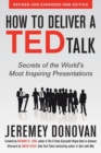 How to Deliver a TED Talk: Secrets of the World's Most Inspiring Presentations, revised and expanded new edition, with a foreword by Richard St. John and an afterword by Simon Sinek - Book