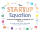 The Startup Equation: A Visual Guidebook to Building Your Startup - eBook