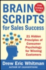 BrainScripts for Sales Success: 21 Hidden Principles of Consumer Psychology for Winning New Customers - Book