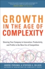 Growth in the Age of Complexity: Steering Your Company to Innovation, Productivity, and Profits in the New Era of Competition - eBook