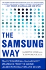 The Samsung Way: Transformational Management Strategies from the World Leader in Innovation and Design - eBook