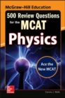 McGraw-Hill Education 500 Review Questions for the MCAT: Physics - Book