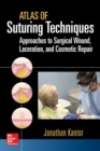 Atlas of Suturing Techniques: Approaches to Surgical Wound, Laceration, and Cosmetic Repair - eBook