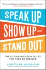 Speak Up, Show Up, and Stand Out: The 9 Communication Rules You Need to Succeed - eBook