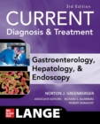 CURRENT Diagnosis & Treatment Gastroenterology, Hepatology, & Endoscopy, Third Edition - Book
