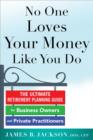 No One Loves Your Money Like You Do: The Ultimate Retirement Planning Guide for Business Owners and Private Practitioners - eBook