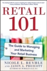 Retail 101: The Guide to Managing and Marketing Your Retail Business - eBook