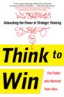 Think to Win: Unleashing the Power of Strategic Thinking - eBook