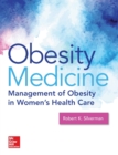 Obesity Medicine: Management of Obesity in Women's Health Care - Book