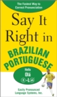 Say It Right in Brazilian Portuguese : The Fastest Way to Correct Pronunciation - eBook