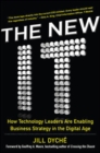 The New IT: How Technology Leaders are Enabling Business Strategy in the Digital Age - Book