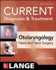 CURRENT Diagnosis & Treatment Otolaryngology--Head and Neck Surgery, Fourth Edition - Book
