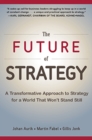 The Future of Strategy: A Transformative Approach to Strategy for a World That Won't Stand Still - eBook