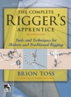 The Complete Rigger's Apprentice: Tools and Techniques for Modern and Traditional Rigging, Second Edition - eBook