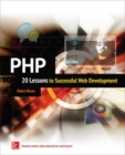 PHP: 20 Lessons to Successful Web Development : 20 Lessons to Successful Web Development  [ENHANCED EBOOK] - eBook