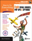 How to Do Everything to Fight Spam, Viruses, Pop-Ups, and Spyware - eBook