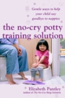 The No-Cry Potty Training Solution: Gentle Ways to Help Your Child Say Good-Bye to Nappies 'UK Edition' - Book