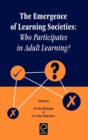 Emergence of Learning Societies : Who Participates in Adult Learning? - Book