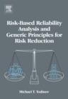 Risk-Based Reliability Analysis and Generic Principles for Risk Reduction - Book