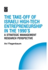 The Take-off of Israeli High-Tech Entrepreneurship During the 1990s : A Strategic Management Research Perspective - Book