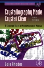 Crystallography Made Crystal Clear : A Guide for Users of Macromolecular Models - eBook