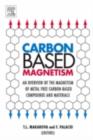 Carbon Based Magnetism : An Overview of the Magnetism of Metal Free Carbon-based Compounds and Materials - eBook