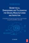 Geometrical Dimensioning and Tolerancing for Design, Manufacturing and Inspection : A Handbook for Geometrical Product Specification using ISO and ASME standards - eBook