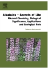 Alkaloids - Secrets of Life: : Aklaloid Chemistry, Biological Significance, Applications and Ecological Role - eBook