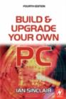 Build And Upgrade Your Own Pc - eBook