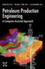 Petroleum Production Engineering, A Computer-Assisted Approach - eBook