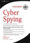 Cyber Spying Tracking Your Family's (Sometimes) Secret Online Lives - eBook