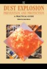 Dust Explosion Prevention and Protection: A Practical Guide - eBook