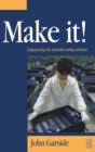 Make It! The Engineering Manufacturing Solution : Engineering the manufacturing solution - eBook