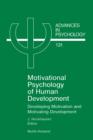 Motivational Psychology of Human Development : Developing Motivation and Motivating Development - eBook