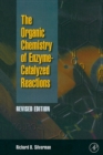 Organic Chemistry of Enzyme-Catalyzed Reactions, Revised Edition - eBook